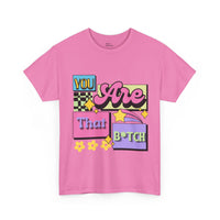 “You Are That B*tch” Graphic Tee