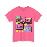 “You Are That B*tch” Graphic Tee