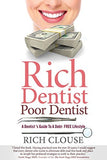Rich Dentist Poor Dentist: A Dentist?s Guide to a Debt-Free