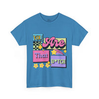 “You Are That B*tch” Graphic Tee