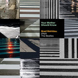 Your Mother Should Know: Brad Mehldau Plays The Beatles [Vinyl]