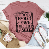 Not Enough Sage For This T-Shirt
