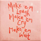 Make 'Em Laugh, Make 'Em Cry, Make 'Em Wait (180 Gram Vinyl, Recycled / Recyclable) [Vinyl]