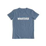 Whatever T-shirt for Men and Women
