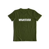 Whatever T-shirt for Men and Women